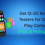 Get 12–20 Android Testers for Google Play Console (Fast & Policy-Safe)